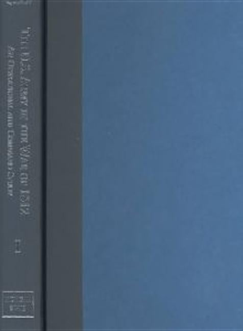 The U.S. Army in the War of 1812 by Quimby, Robert