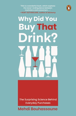 Why Did You Buy That Drink?: The Surprising Science Behind Everyday Purchases by Bouhassoune, Mehdi