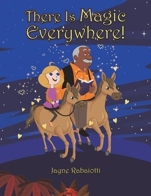 There Is Magic Everywhere! by Rabaiotti, Jayne