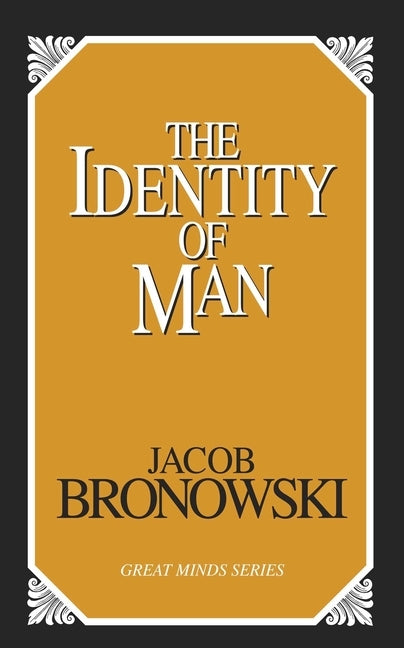 The Identity of Man by Bronowski, Jacob
