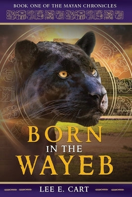 Born in the Wayeb: Book One by Cart, Lee