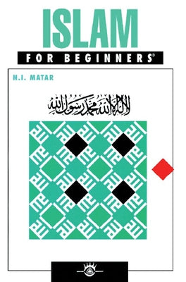 Islam for Beginners by Matar, N. I.