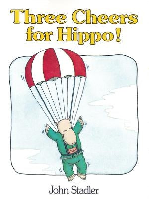 Three Cheers for Hippo!: by Stadler, John