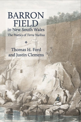 Barron Field in New South Wales: The Poetics of Terra Nullius by Ford, Thomas H.