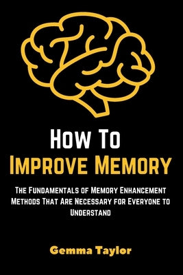 How To Improve Memory by Szeto, Andy