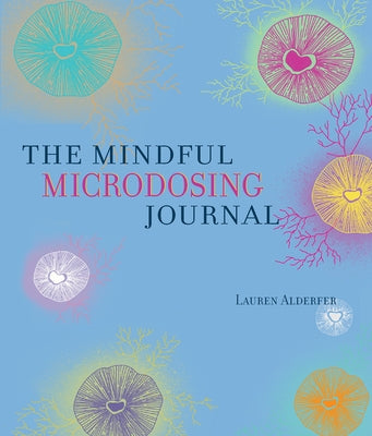 The Mindful Microdosing Journal by Alderfer, Lauren