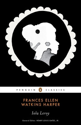 Iola Leroy: Or Shadows Uplifted by Harper, Frances Ellen Watkin