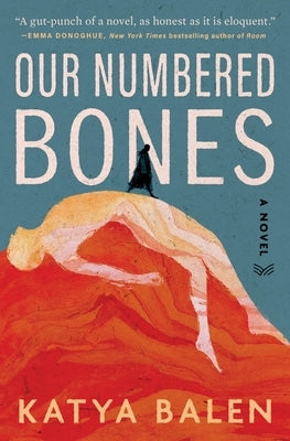 Our Numbered Bones by Balen, Katya