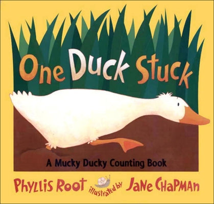 One Duck Stuck: A Mucky Ducky Counting Books: A Mucky Ducky Counding Book by Root, Phyllis