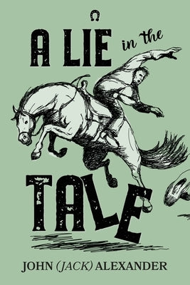 A Lie in the Tale by Alexander, John (Jack)