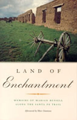 Land of Enchantment: Memoirs of Marian Russell Along the Santa Fe Trail by Russell, Marian