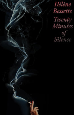 Twenty Minutes of Silence by Bessette, HÃ©lÃ¨ne