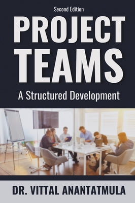 Project Teams: A Structured Development by Anantatmula, Vittal