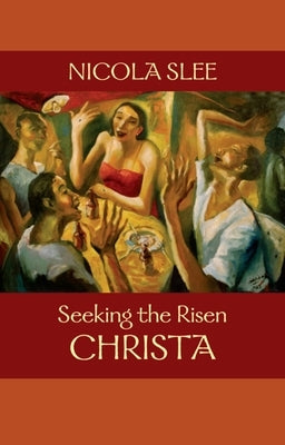 Seeking the Risen Christa by Slee, Nicola