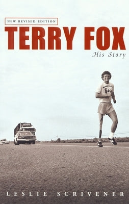 Terry Fox: His Story (Revised) by Scrivener, Leslie