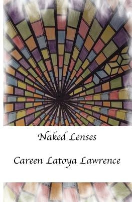 Naked Lenses by Lawrence, Careen Latoya