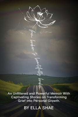 From Broken To Beautifully Broken by Shae, Ella