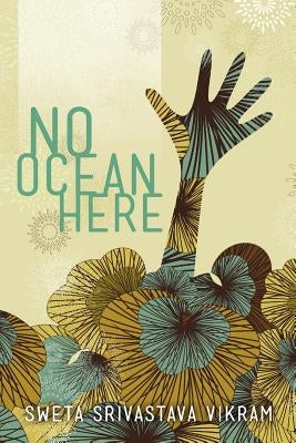 No Ocean Here: Stories in Verse about Women from Asia, Africa, and the Middle East by Vikram, Sweta Srivastava