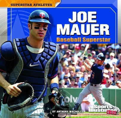 Joe Mauer: Baseball Superstar by Wacholtz, Anthony