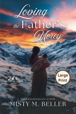 Loving the Father's Mercy by Beller, Misty M.
