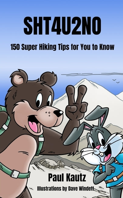 Sht4u2no: 150 Super Hiking Tips For You To Know by Kautz, Paul