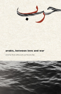 Arabic, Between Love and War by Alkharashi, Norah