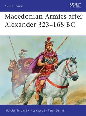 Macedonian Armies After Alexander 323-168 BC by Sekunda, Nicholas