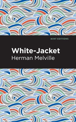 White-Jacket by Melville, Herman