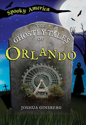 The Ghostly Tales of Orlando by Joshua Ginsberg