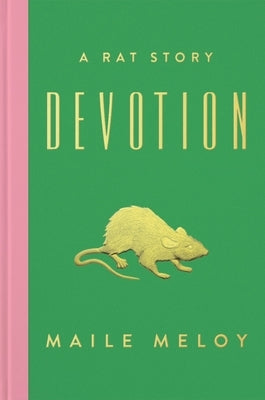 Devotion: A Rat Story by Meloy, Maile