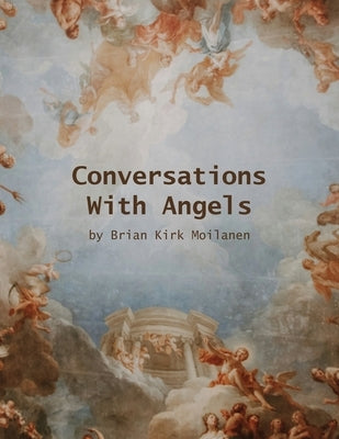 Conversations with Angels by Moilanen, Brian Kirk