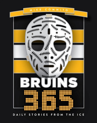 Bruins 365: Daily Stories from the Ice by Commito, Mike