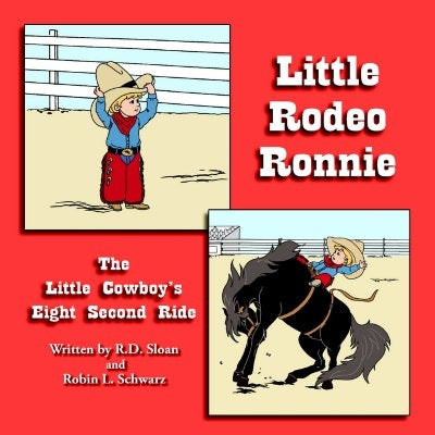 Little Rodeo Ronnie: The Little Cowboy's Eight Second Ride by Sloan, R. D.