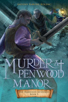 Murder at Penwood Manor by Barone Kolenc, Antony