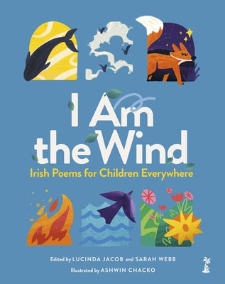 I Am the Wind: Irish Poems for Children Everywhere: Irish Poems for Children Everywhere by Jacob, Lucinda