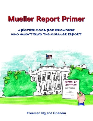 Mueller Report Primer: A picture book for grownups who have not read the Mueller Report by Ng, Freeman