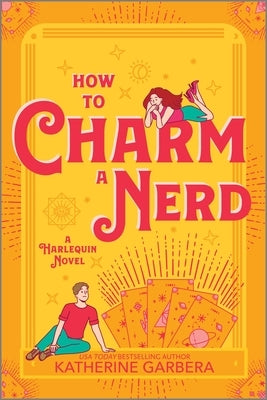 How to Charm a Nerd: A Romantic Comedy by Garbera, Katherine