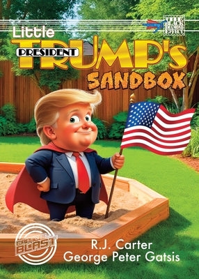 Little President Trump's Sandbox (Digest) by Carter, R. J.