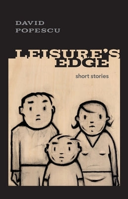 Leisure's Edge: short stories by Popescu, David Ryan