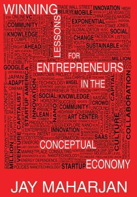 Winning Lessons for Entrepreneurs in the Conceptual Economy by Maharjan, Jay