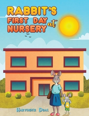 Rabbit's First Day at Nursery by Doal, Harvinder