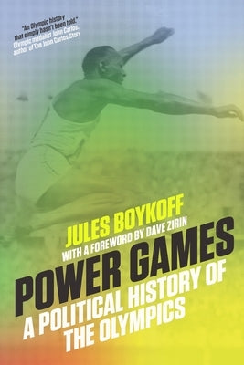 Power Games: A Political History of the Olympics by Boykoff, Jules