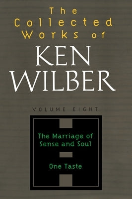 The Collected Works of Ken Wilber, Volume 8 by Wilber, Ken