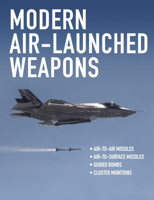 Modern Air-Launched Weapons by Dougherty, Martinj