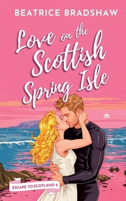 Love on the Scottish Spring Isle by Bradshaw, Beatrice