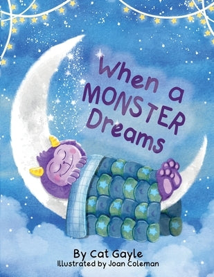 When a Monster Dreams by Gayle, Cat