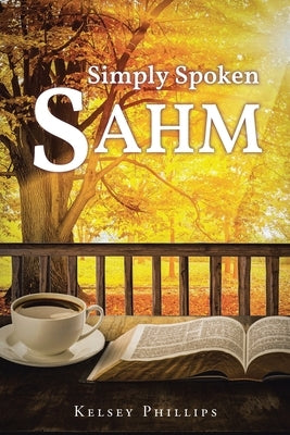 Simply Spoken SAHM by Phillips, Kelsey