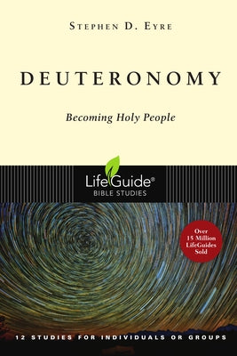 Deuteronomy: Becoming Holy People by Eyre, Stephen D.