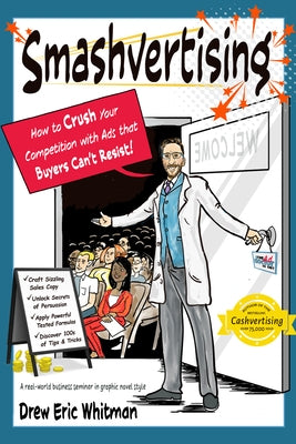 Smashvertising: How to Crush Your Competition with Ads That Buyers Can't Resist by Whitman, Drew Eric