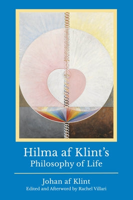Hhilma AF Klint's Philosophy of Life by Klint, Johan